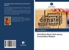 Bookcover of Verhältnis Nord-Süd versus humanitäre Mission