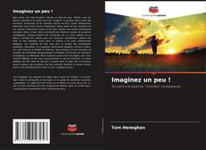 Bookcover of Imaginez un peu !
