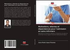 Capa do livro de Motivations, attentes et dépendances pour l'admission en soins infirmiers 