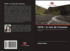 Bookcover of FATA : la voix de l'inconnu