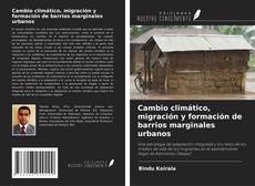 Portada del libro de Cambio climático, migración y formación de barrios marginales urbanos