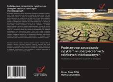 Buchcover von Podstawowe zarządzanie ryzykiem w ubezpieczeniach rolniczych indeksowanych