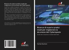 Bookcover of Ricerca di nuovi e pratici modi per migliorare la sicurezza del Cyberspazio