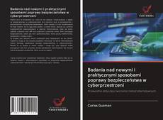 Capa do livro de Badania nad nowymi i praktycznymi sposobami poprawy bezpieczeństwa w cyberprzestrzeni 