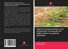 Buchcover von Fatores socioeconômicos que influenciam a produção de feijão-frade: um guia do agricultor