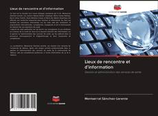 Bookcover of Lieux de rencontre et d'information