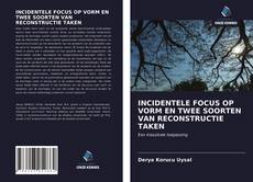 Bookcover of INCIDENTELE FOCUS OP VORM EN TWEE SOORTEN VAN RECONSTRUCTIE TAKEN