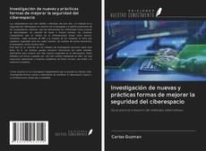 Buchcover von Investigación de nuevas y prácticas formas de mejorar la seguridad del ciberespacio