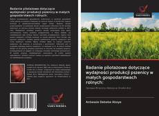 Обложка Badanie pilotażowe dotyczące wydajności produkcji pszenicy w małych gospodarstwach rolnych: