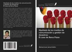 Buchcover von Hipótesis de los medios de comunicación y gestión de desastres: El caso de Rana Plaza