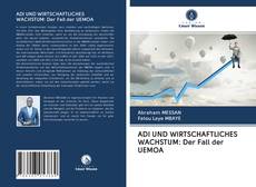 Обложка ADI UND WIRTSCHAFTLICHES WACHSTUM: Der Fall der UEMOA