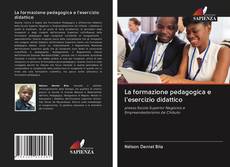 Bookcover of La formazione pedagogica e l'esercizio didattico