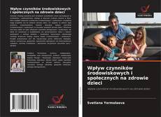 Bookcover of Wpływ czynników środowiskowych i społecznych na zdrowie dzieci