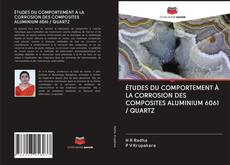 ÉTUDES DU COMPORTEMENT À LA CORROSION DES COMPOSITES ALUMINIUM 6061 / QUARTZ kitap kapağı