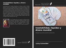 Bookcover of Inestabilidad, liquidez y dinero mundial