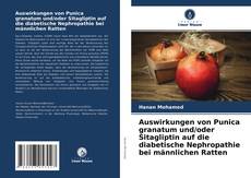 Capa do livro de Auswirkungen von Punica granatum und/oder Sitagliptin auf die diabetische Nephropathie bei männlichen Ratten 