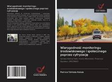 Wiarygodność monitoringu środowiskowego i społecznego poprzez cyfryzację kitap kapağı