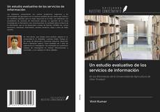 Bookcover of Un estudio evaluativo de los servicios de información