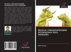 RECESJA I PRAWDOPODOBNE ROZWIĄZANIA TEGO PROBLEMU的封面