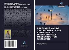 Couverture de ERKENNING VAN DE TAALRECHTEN IN HET KADER VAN DE INTERNATIONALE MENSENRECHTEN WETGEVING