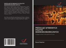 PRZEGLĄD WYBRANYCH POLITYK MAKROEKONOMICZNYCH的封面