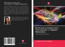 Bookcover of De Grupos e Corpos como "Ferramentas" a "Objetos" Matemática