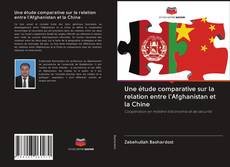 Couverture de Une étude comparative sur la relation entre l'Afghanistan et la Chine