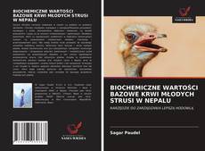 BIOCHEMICZNE WARTOŚCI BAZOWE KRWI MŁODYCH STRUSI W NEPALU kitap kapağı