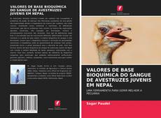 VALORES DE BASE BIOQUÍMICA DO SANGUE DE AVESTRUZES JUVENIS EM NEPAL kitap kapağı