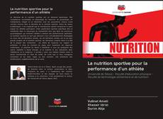 La nutrition sportive pour la performance d'un athlète kitap kapağı