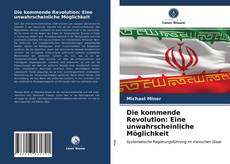 Couverture de Die kommende Revolution: Eine unwahrscheinliche Möglichkeit