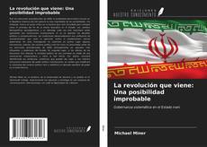 Bookcover of La revolución que viene: Una posibilidad improbable
