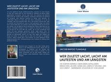 Bookcover of WER ZULETZT LACHT, LACHT AM LAUTESTEN UND AM LÄNGSTEN