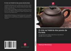 Buchcover von O chá na história dos povos da Eurásia