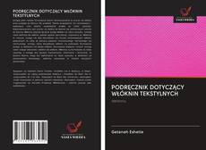 Portada del libro de PODRĘCZNIK DOTYCZĄCY WŁÓKNIN TEKSTYLNYCH