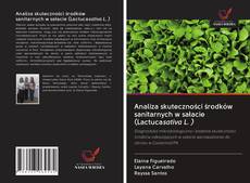 Copertina di Analiza skuteczności środków sanitarnych w sałacie (Lactucasativa L. )