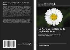 La flora adventicia de la región de Amur kitap kapağı