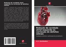 Redução da cavidade atrial esquerda na correcção de defeitos mitrais的封面