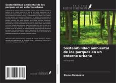 Capa do livro de Sostenibilidad ambiental de los parques en un entorno urbano 