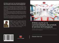 Couverture de Articles courts sur la commercialisation des produits et services technologiques