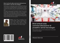 Bookcover of Brevi articoli sulla commercializzazione di prodotti e servizi tecnologici