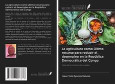 Buchcover von La agricultura como último recurso para reducir el desempleo en la República Democrática del Congo