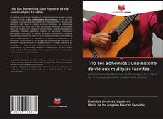 Portada del libro de Trio Los Bohemios : une histoire de vie aux multiples facettes