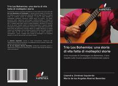 Bookcover of Trio Los Bohemios: una storia di vita fatta di molteplici storie