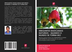 Bookcover of IRRIGANTES RADICANAIS NATURAIS - QUANDO O MUNDO SE TORNA BIO