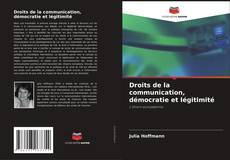 Bookcover of Droits de la communication, démocratie et légitimité
