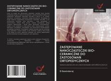Copertina di ZASTĘPOWANE NANOCZĄSTECZKI BIO-CERAMICZNE DO ZASTOSOWAŃ ORTOPEDYCZNYCH
