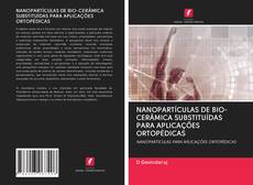 Bookcover of NANOPARTÍCULAS DE BIO-CERÂMICA SUBSTITUÍDAS PARA APLICAÇÕES ORTOPÉDICAS