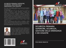 Buchcover von SICUREZZA PRIMARIA SUPERIORE, SICUREZZA, GESTIONE DELLE EMERGENZE E DEI DISASTRI