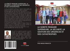 Buchcover von LA SÛRETÉ PRIMAIRE SUPÉRIEURE, LA SÉCURITÉ, LA GESTION DES URGENCES ET DES CATASTROPHES